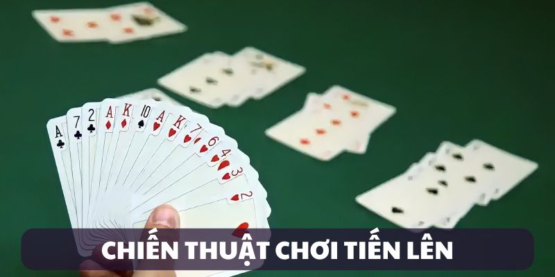 cach-choi-bai-tien-len-chien-thuat Chiến thuật chơi Tiến Lên